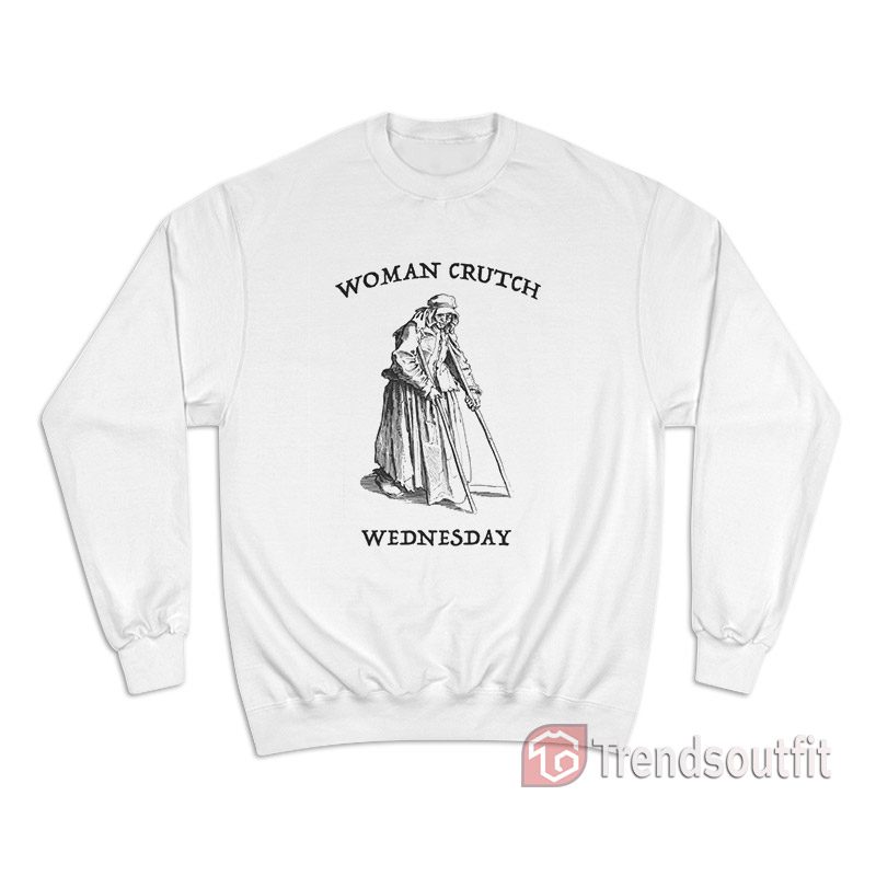 Woman Crutch Wednesday Sweatshirt