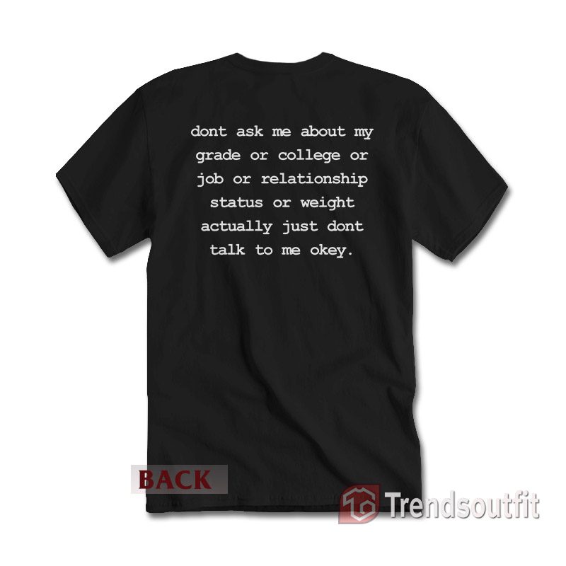 Don’t Ask Me About My Grades Or College Or Job Or Relationship T-shirt ...