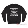 Remember When Robocop Shot That Dude In The Dick Sweatshirt