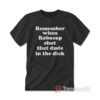 Remember When Robocop Shot That Dude In The Dick T-shirt