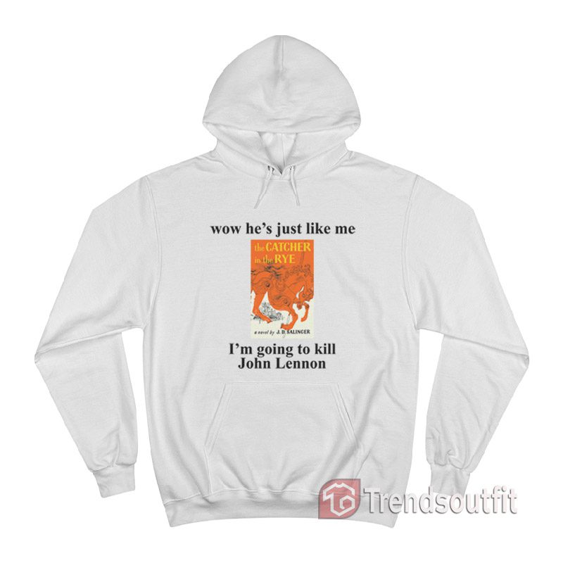 Wow He Just Like Me The Catcher In The Rye Hoodie