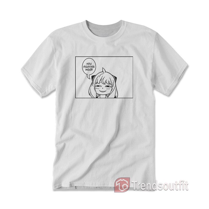 You Fcking Weeb Smug Anya Spy X Family T-shirt
