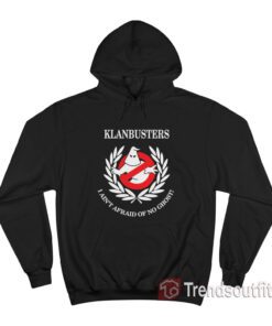 Klanbusters I Ain't Afraid Of No Ghost Hoodie
