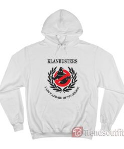 Klanbusters I Ain't Afraid Of No Ghost Hoodie