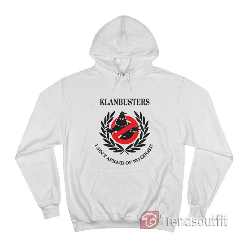 Klanbusters I Ain't Afraid Of No Ghost Hoodie