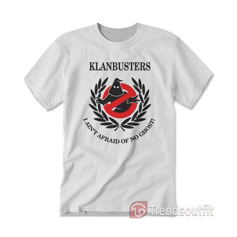 Klanbusters I Ain't Afraid Of No Ghost T-Shirt