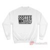 Coffee Beer Whiskey Sweatshirt