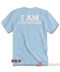Danny Trejo I Am A Motherefucker T-shirt Bad Ass Movie