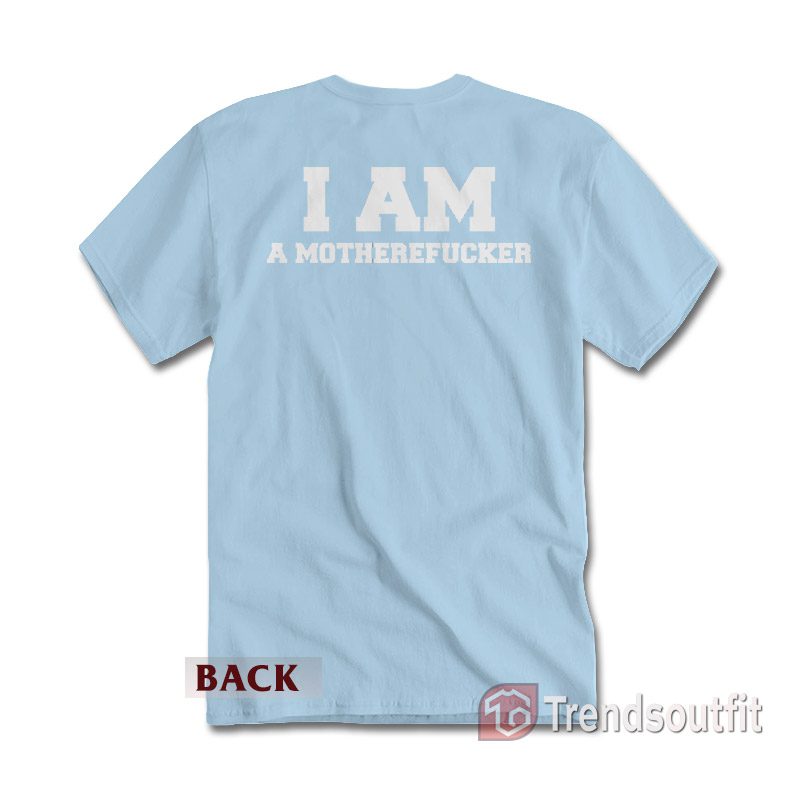 Danny Trejo I Am A Motherefucker T-shirt Bad Ass Movie