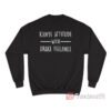 Kanye Attitude With Drake Feeling Sweatshirt