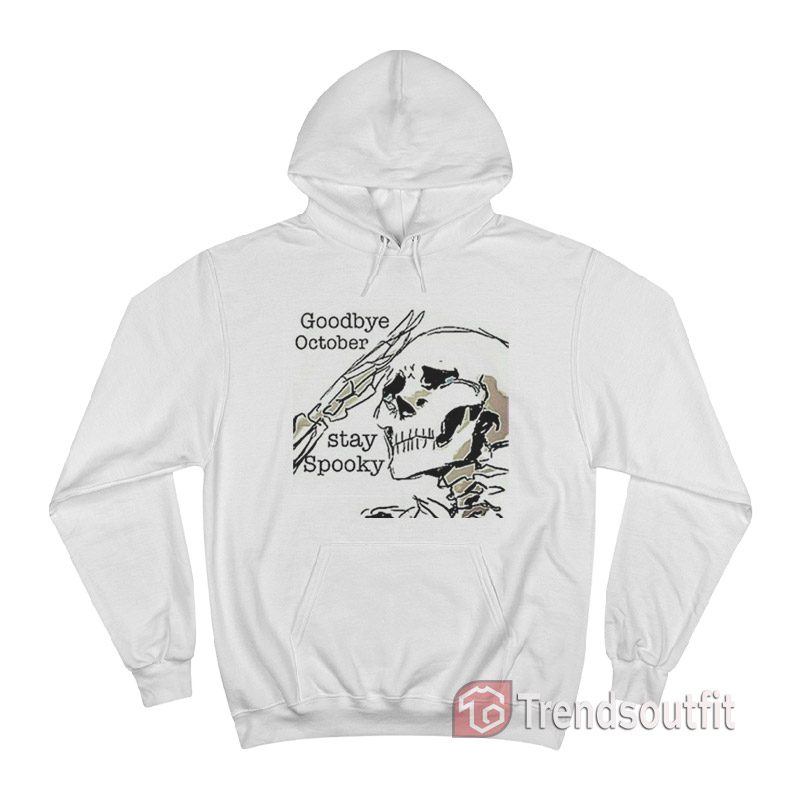 Goodbye October Stay Spooky Hoodie