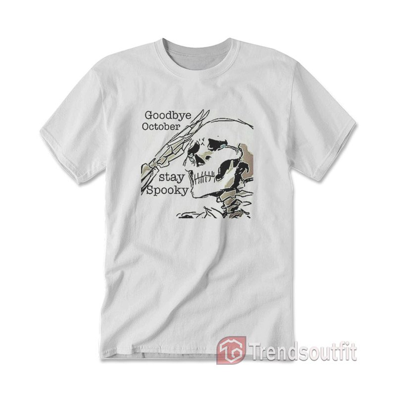 Goodbye October Stay Spooky T-Shirt