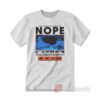 What's A Bad Miracle They Got A Word For That NOPE T-shirt