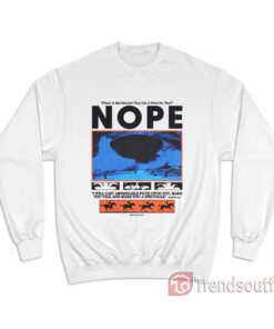What's A Bad Miracle They Got A Word For That NOPE Sweatshirt
