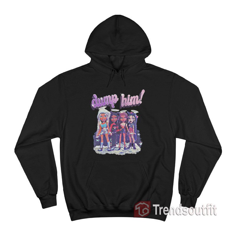 Bratz Dump Him Hoodie