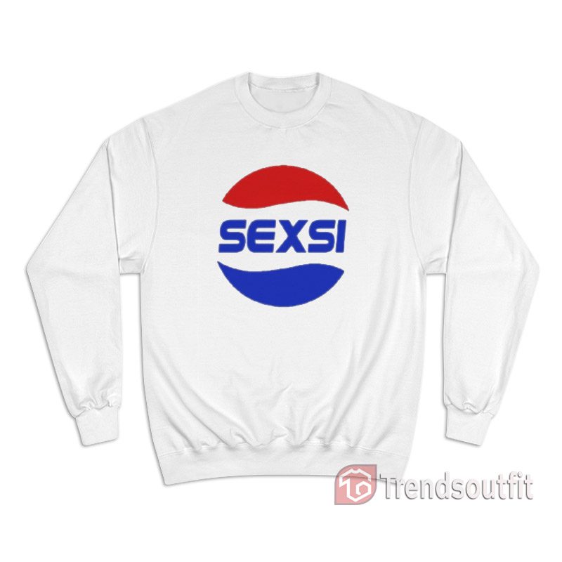 Funny Pepsi Sexsi Sexy Parody Sweatshirt