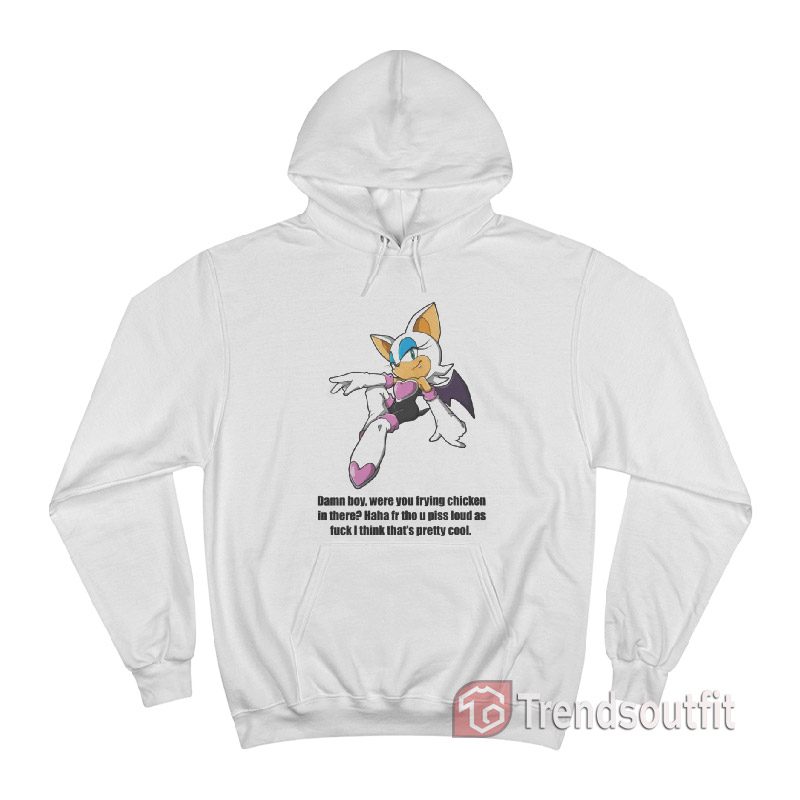 Rouge The Bat Damn Boy Were You Frying Chicken In There Hoodie
