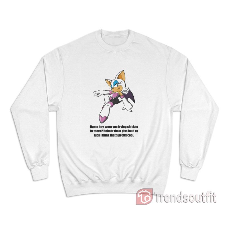 Rouge The Bat Damn Boy Were You Frying Chicken In There Sweatshirt