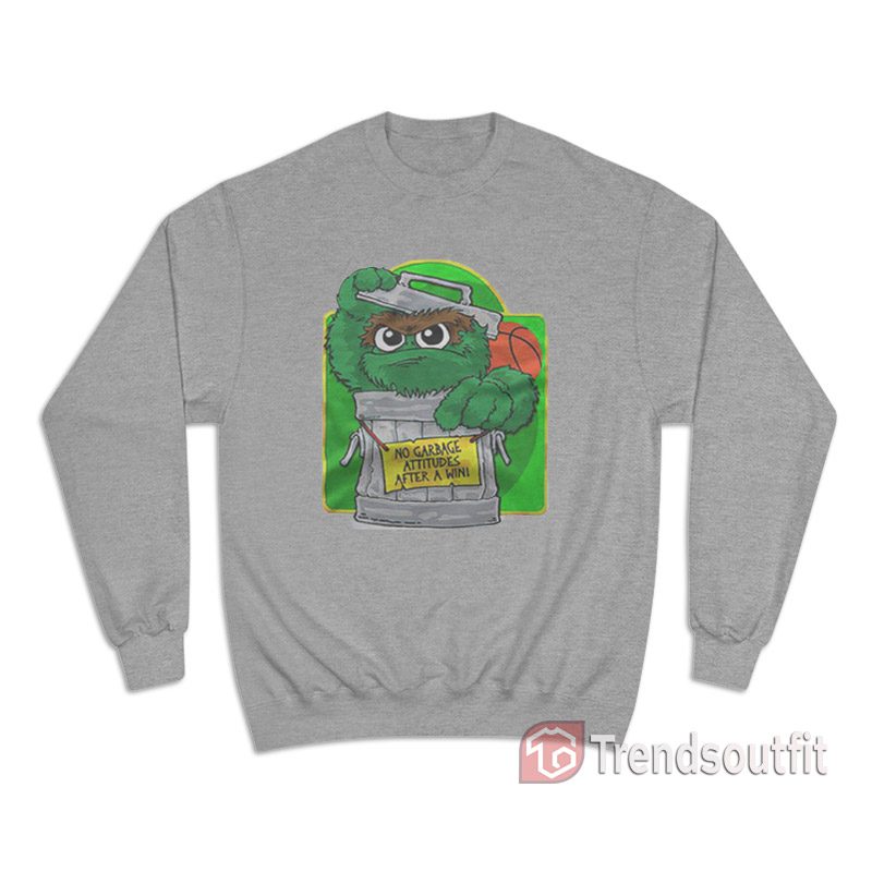 Oscar The Grouch No Garbage Attitudes After A Win Sweatshirt