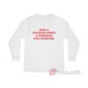 Even A Girlboss Needs A Forehead Kiss Sometimes Long Sleeve Shirt