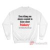 Everything You Always Wanted To Know About Publicity Sweatshirt