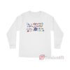 Taylor Swift I'm A Mirrorball I Can Change Everything About Me To Fit In Long Sleeve