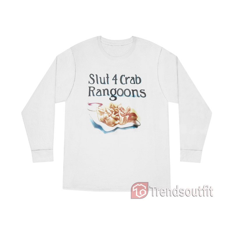 Slut 4 Crab Rangoons Long Sleeve Shirt
