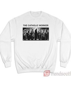 Megan Rice The Catholic Worker Sweatshirt