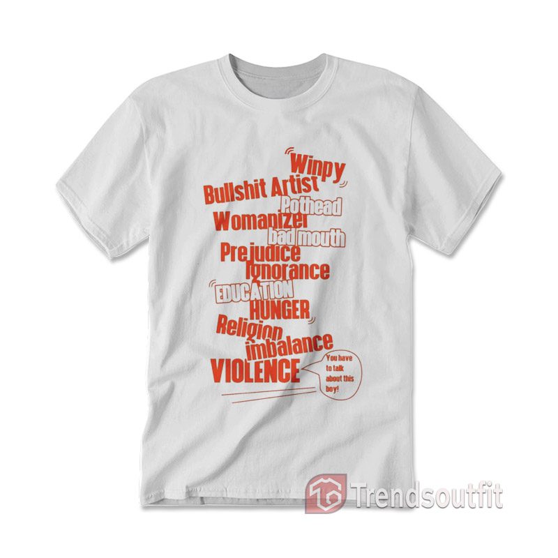 Winpy Bullshit Artist Pothead Womanizer Bad Mouth T-Shirt