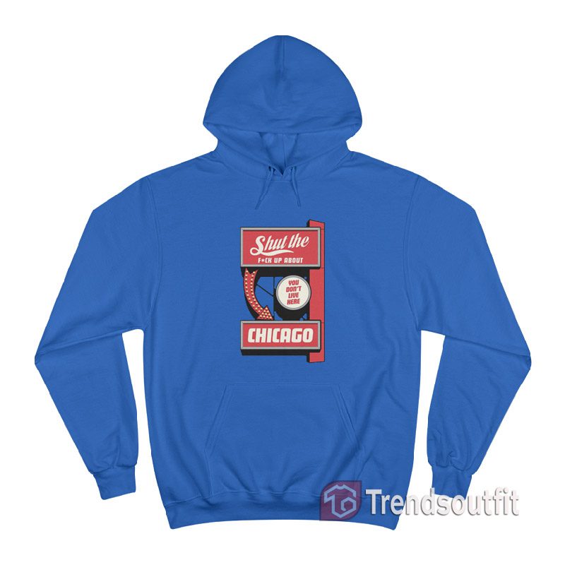 Manny's Deli Shut The Fuck Up About You Don't Live Here Chicago Hoodie