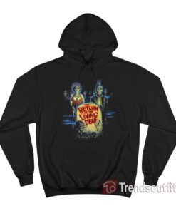 The Return of the Living Dead Horror Movie Hoodie
