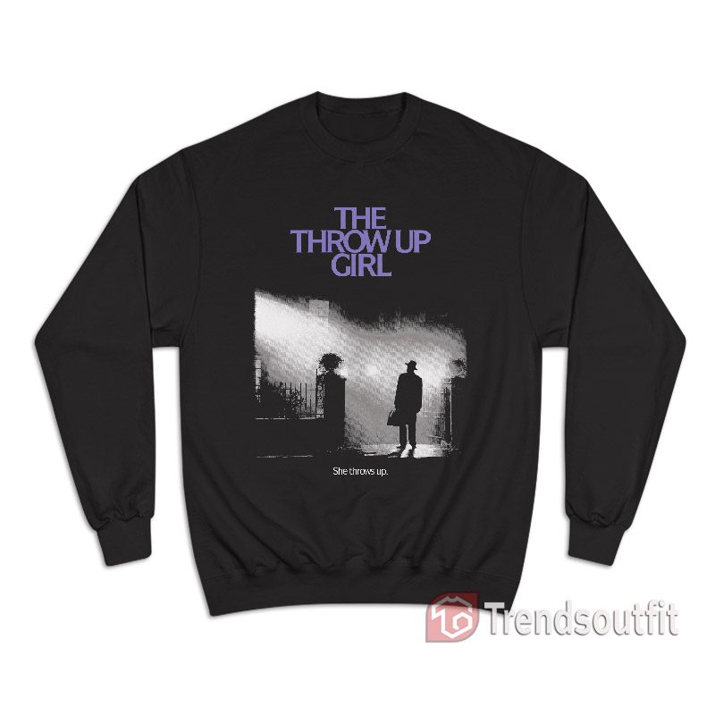The Throw Up Girl Exorcist She Throws Up Sweatshirt