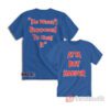 Atta Boy Harper He Wasn't Supposed To Hear It T-shirt