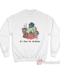 Bear It's Past My Bedtime Sweatshirt