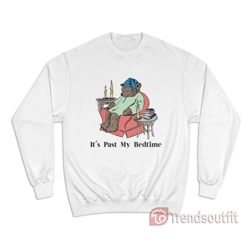 Bear It's Past My Bedtime Sweatshirt