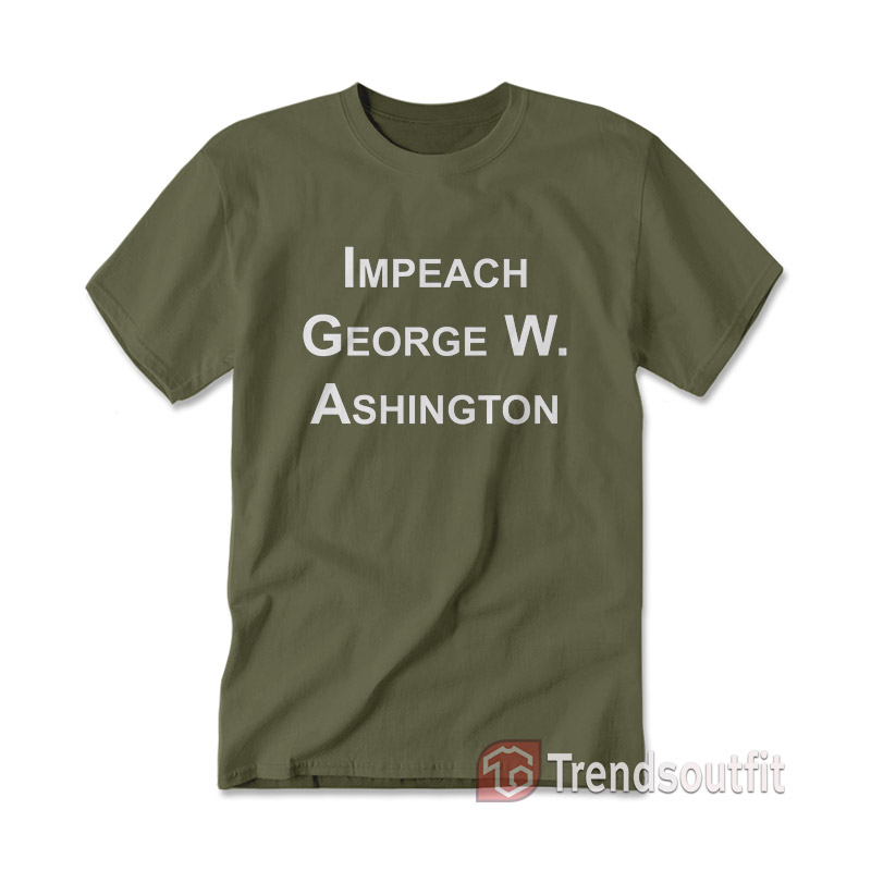 Impeach George Washington T-Shirt