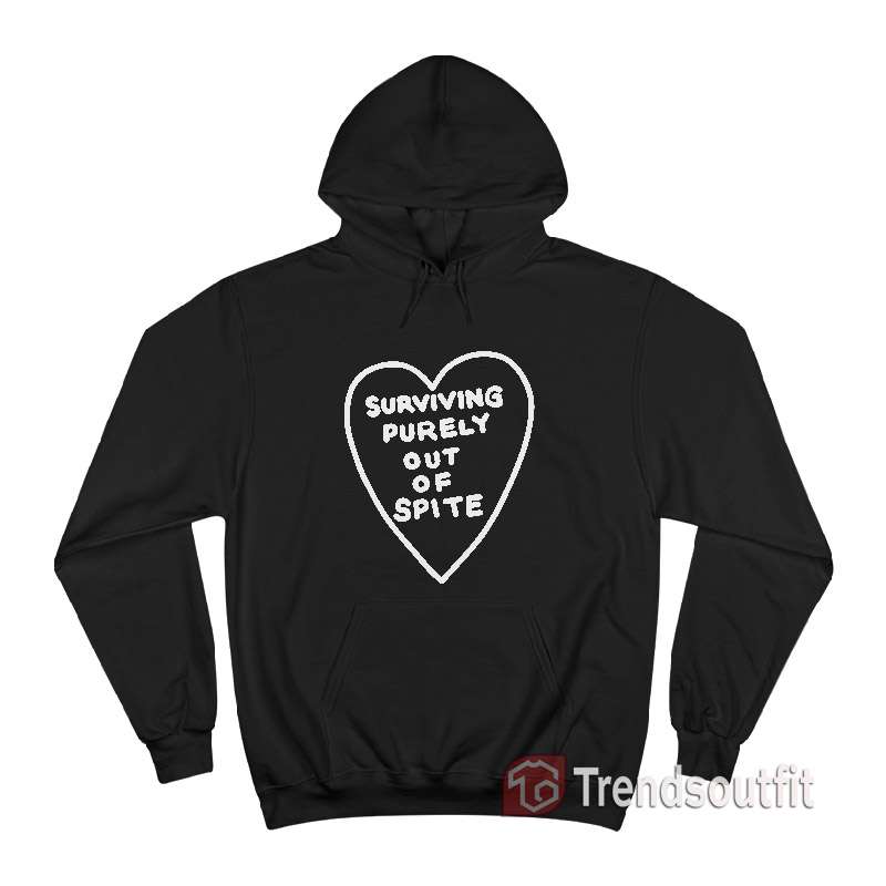 Get Surviving Purely Out Of Spite Heart Hoodie