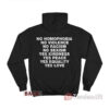 No Homophobia No Violence No Racism Hoodie