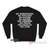 No Homophobia No Violence No Racism Sweatshirt