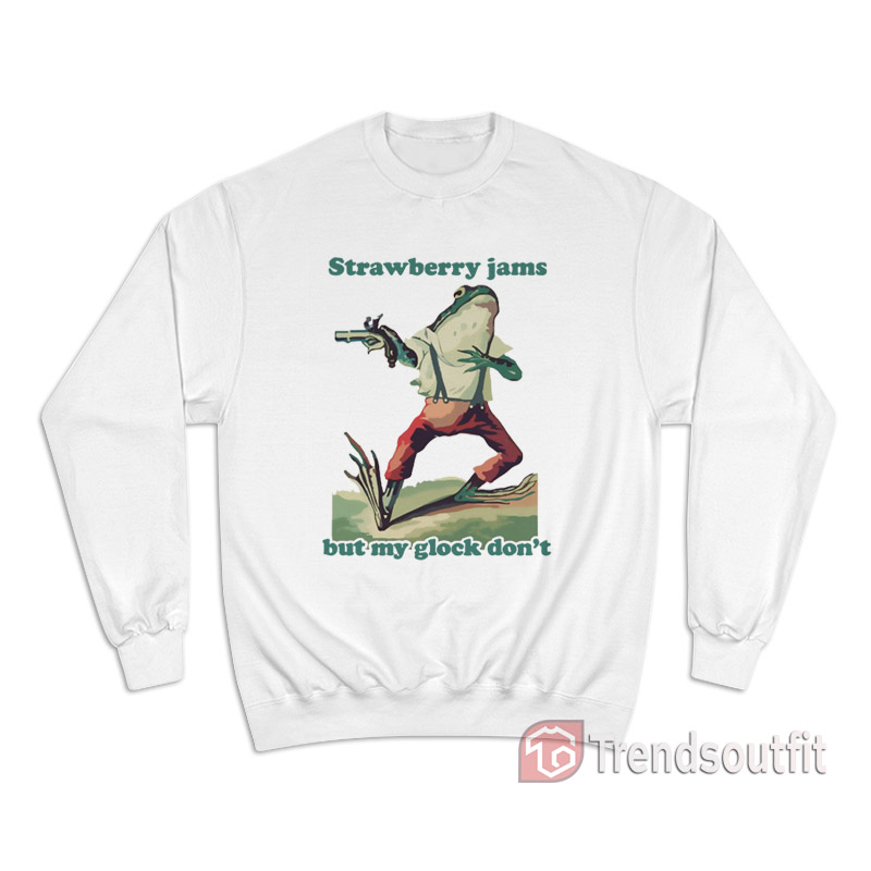 Strawberry Jams but My Glock Don't Frog Funny Sweatshirt