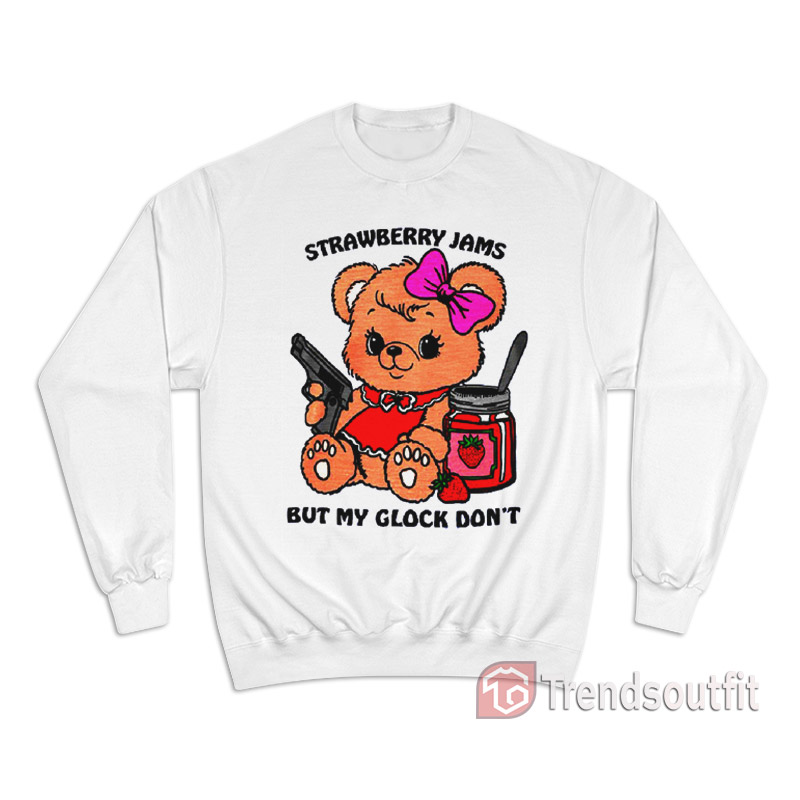 Strawberry Jams but My Glock Don't Funny Bear Sweatshirt