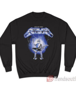 Bite My Shiny Metal Ass Sweatshirt