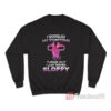 I Googled My Symptoms Turns Out I Just Need Sloppy Sweatshirt