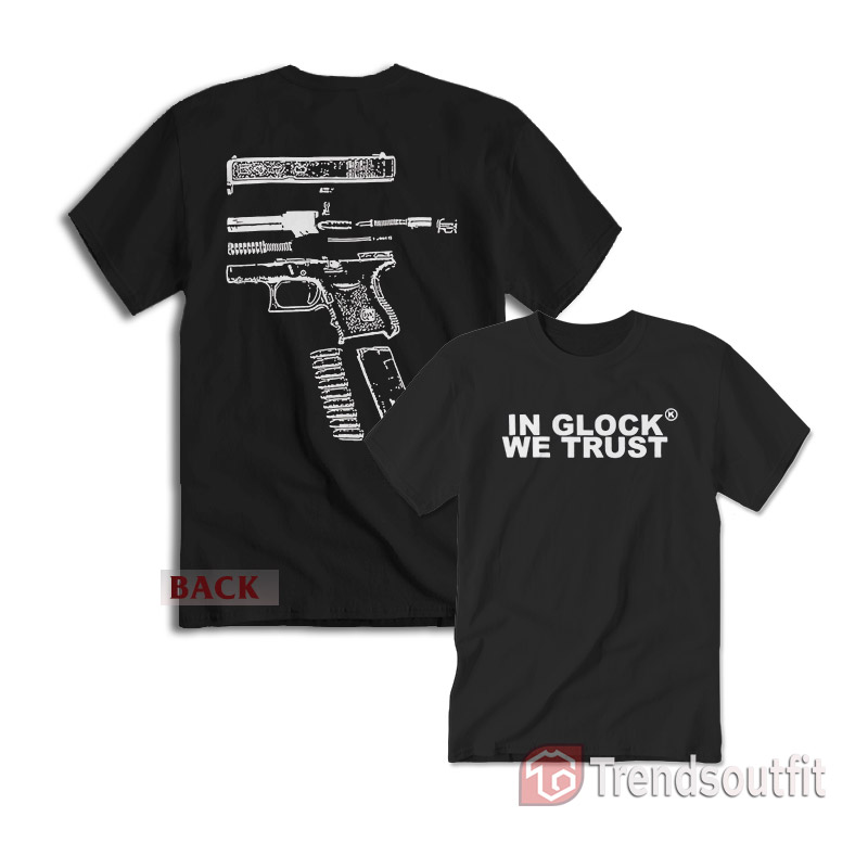 In Glock We Trust T-Shirt