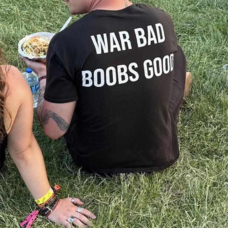 War Bad Boobs Good Funny Quote T-Shirt