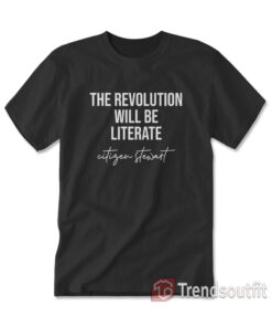 Citizen Stewart The Revolution Will Be Literate T-Shirt