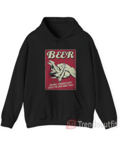 Beer Helping Straight Guys Cross T-Shirt, Beer Helping Straight Guys Cross The Line Since T-shirt, Beer Helping Straight T-Shirt,