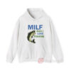 MILF Man I Love Fishing Hoodie