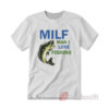 MILF Man I Love Fishing T-Shirt