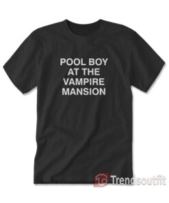 Pool Boy at the Vampire Mansion T-shirt